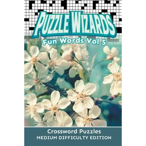Puzzle Wizards Fun Words Vol 5: Crossword Puzzles Medium Difficulty Edition