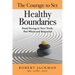 The Courage to Set Healthy Boundaries: Stand Strong in Your Truth, Feel Whole and Respect