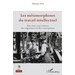 Les métamorphoses du travail intellectuel: Une mise sous tension des ingénieurs et des concepteurs