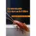 Homemade Cockroach Killer: Getting Rid Of Pesky Roaches: Cockroaches In Home