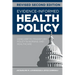 Evidence-Informed Health Policy, Revised Second Edition: Using EBP to Transform Policy in Nursing and Healthcare