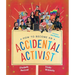 How to Become an Accidental Activist