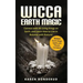 Wicca Earth Magic: Connect with All Living Things on Earth, and Learn How to Live in Balance with Nature! Bonus Earth Magic Spells and Rituals Include