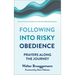 Following Into Risky Obedience: Prayers Along the Journey