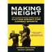 Making Weight: The Ultimate Science Based Guide to Cutting Weight for Combat Sports