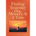Finding Yesterday One Memory At A Time