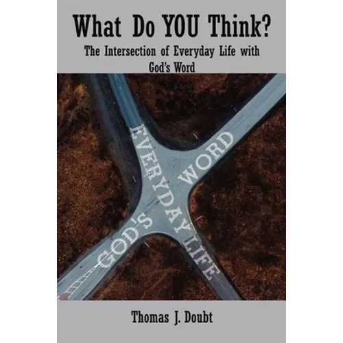 What Do You Think?: The Intersection of Everyday Life with God's Word