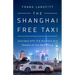 The Shanghai Free Taxi: Journeys with the Hustlers and Rebels of the New China