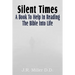 Silent Times, a Book to Help in Reading the Bible Into Life