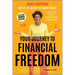 Your Journey to Financial Freedom: A Step-By-Step Guide to Achieving Wealth and Happiness