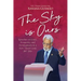 The Sky is Ours: Speeches on Unity, Prosperity, and Development in a New Timor-Leste, 2017-2024: Speeches on Unity, Prosperity, and Dev