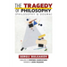 The Tragedy of Philosophy (Philosophy and Dogma)