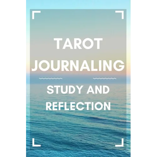 Tarot Journaling: Study and Reflection
