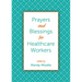 Prayers and Blessings for Healthcare Workers