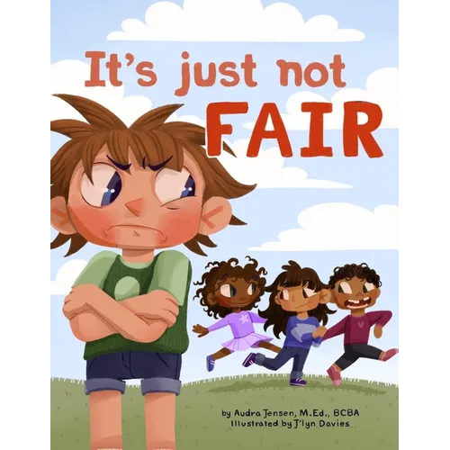 It's Just Not Fair!: A social story about fairness and diverse needs