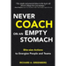 Never Coach on an Empty Stomach