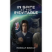 In Spite of the Inevitable