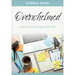 Overwhelmed: How to Stop Trying to Do It All