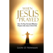 When Jesus Prayed: How To Pray Fervent Effective Prayers Like Jesus Christ Did