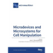 Microdevices and Microsystems for Cell Manipulation