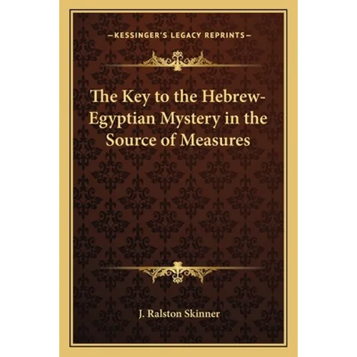 The Key to the Hebrew-Egyptian Mystery in the Source of Measures
