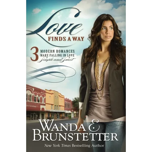Love Finds a Way: 3 Modern Romances Make Falling in Love Simple and Sweet