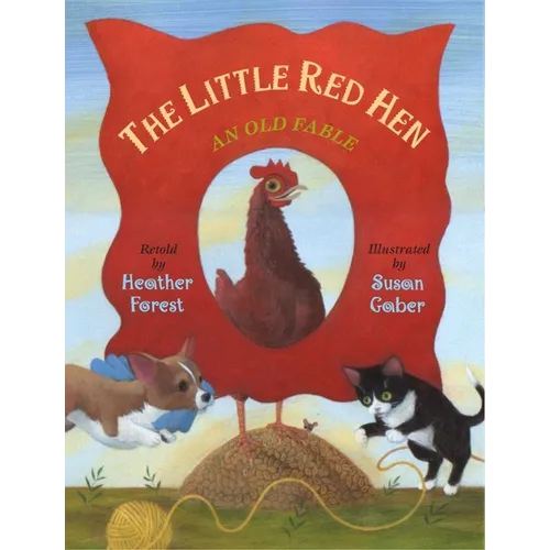 The Little Red Hen: An Old Fable