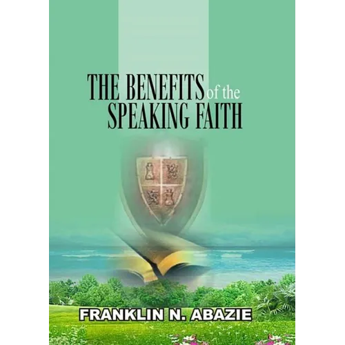 The Benefit of the Speaking Faith: Faith