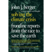 Solving the Climate Crisis: Frontline Reports from the Race to Save the Earth