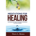 Meditations for Healing: Activating the Power of Scriptural Meditation for Divine Healing