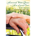 Farewell With Grace For Loved Ones: Support for you as you support your dying loved one