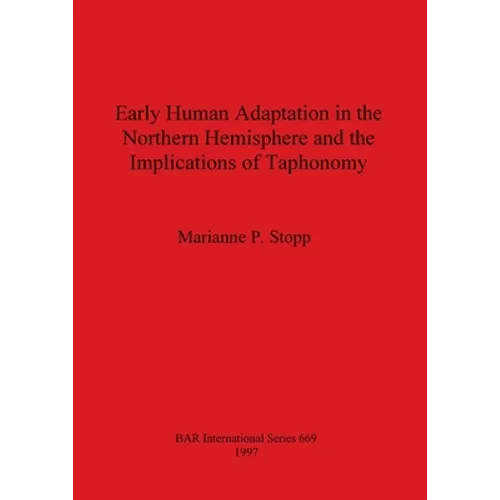 Early Human Adaptation in the Northern Hemisphere and the Implications of Taphonomy
