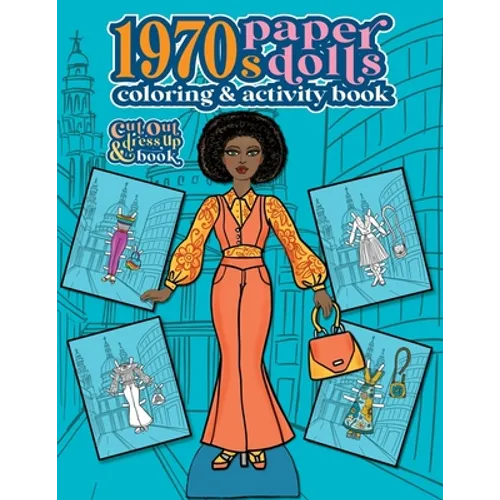 1970s Paper Dolls Coloring and Activity Book: A Cut Out and Dress Up Book For All Ages