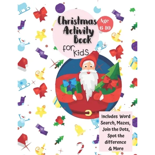 Christmas Activity Book for Kids: Ages 6-10: A Creative Holiday Coloring, Drawing, Word Search, Maze, Games, and Puzzle Art Activities Book for Boys a