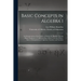 Basic Concepts in Algebra I: an Interpretation of the Course of Studies in Algebra I Giving Major Emphasis to Understanding of Basic Concepts Rathe