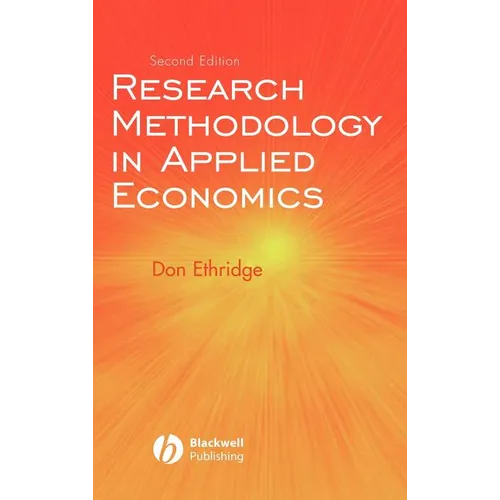 Research Methodology in Applied Economics: Organizing, Planning, and Conducting Economic Research