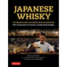 Japanese Whisky: The Ultimate Guide to the World's Most Desirable Spirit with Tasting Notes from Japan's Leading Whisky Blogger