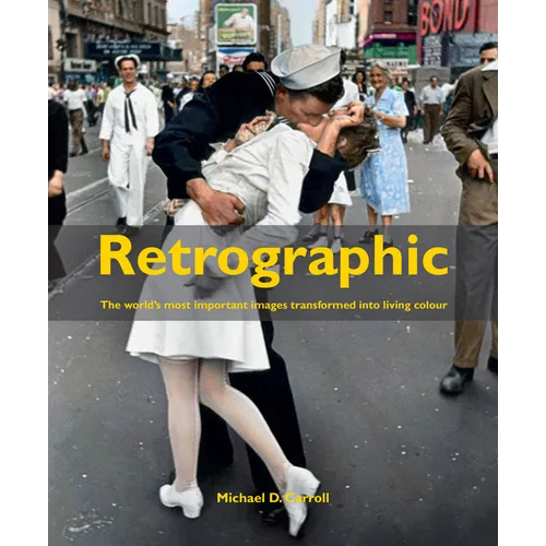 Retrographic: History's Most Exciting Images Transformed Into Living Colour