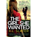The Girl She Wanted: An absolutely gripping psychological thriller with a jaw-dropping twist