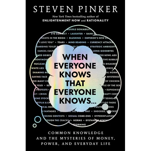 When Everyone Knows That Everyone Knows . . .: Common Knowledge and the Mysteries of Money, Power, and Everyday Life