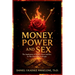 Money, Power and Sex: The Implication of Money, Power and Sex in the Downfall of People