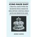 Icing Made Easy - A Practical Guide of Piping and Decorating Special Designs for Bride, Birthday, Christmas, Simnels Easter and Presentation Cakes