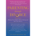 Parenting Through Divorce: Helping Your Children Thrive During and After the Split