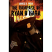 The Rampage of Ryan O'Hara