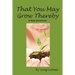 That You May Grow Thereby