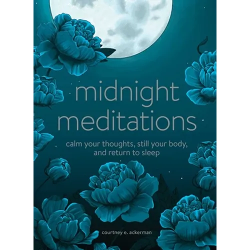 Midnight Meditations: Calm Your Thoughts, Still Your Body, and Return to Sleep