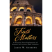 Truth Matters: A Verse-by Verse Explanation of Romans for Serious Bible Students