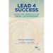 Lead 4 Success: Learn The Essentials Of True Leadership