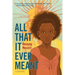 All That It Ever Meant