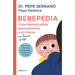 Bebepedia: Guía Imprescindible Para Sobrevivir a la Crianza Con Humor Y Rigor / Babypedia: An Indispensable Guide to Surviving Parenthood with a Sense